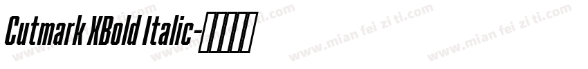 Cutmark XBold Italic字体转换